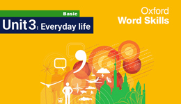 آموزش Oxford Word Skills Basic , Unit 3: Everyday life